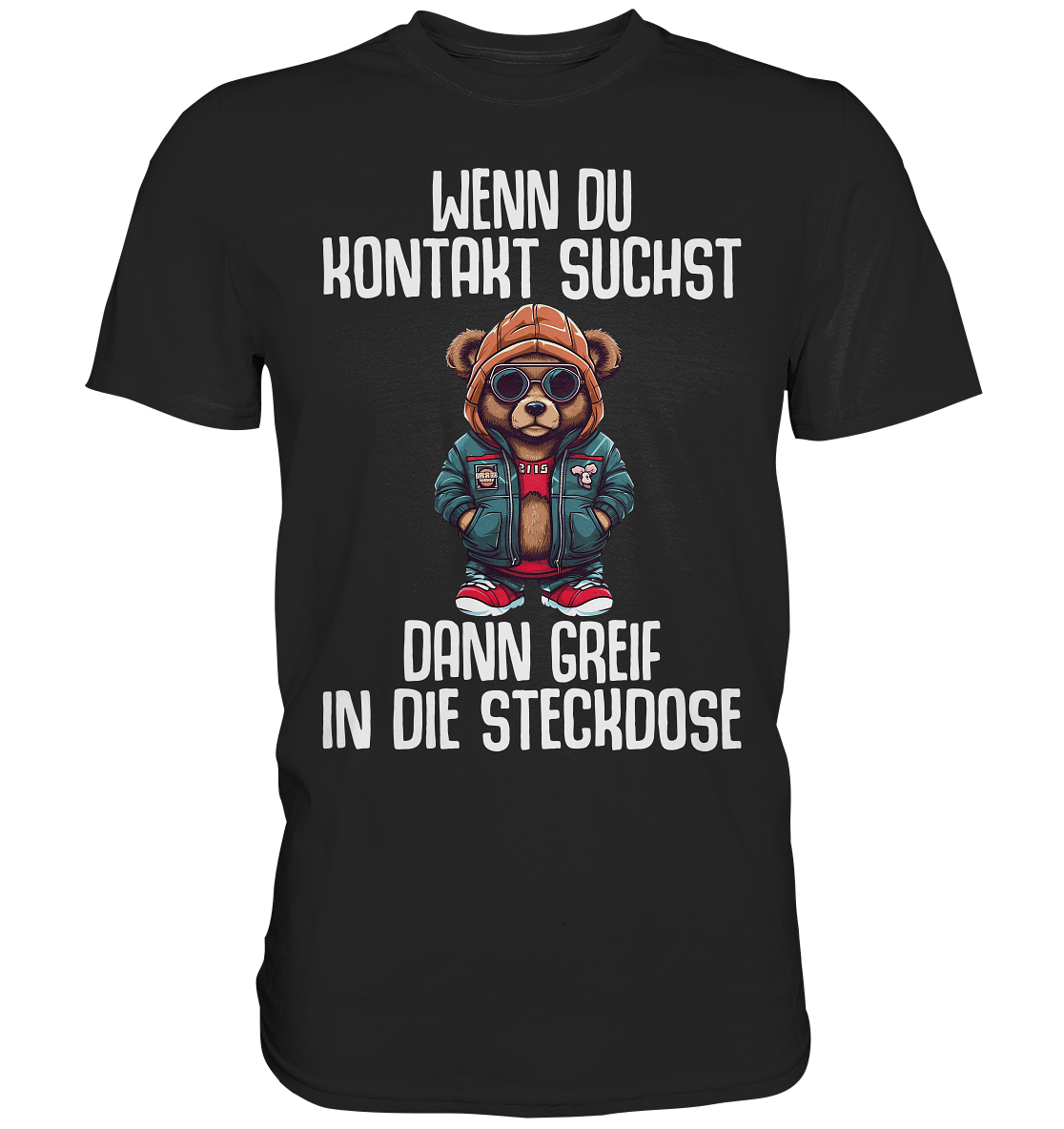 Lustiger Teddybär Spruch | Wenn Du Kontakt suchst - Premium Shirt