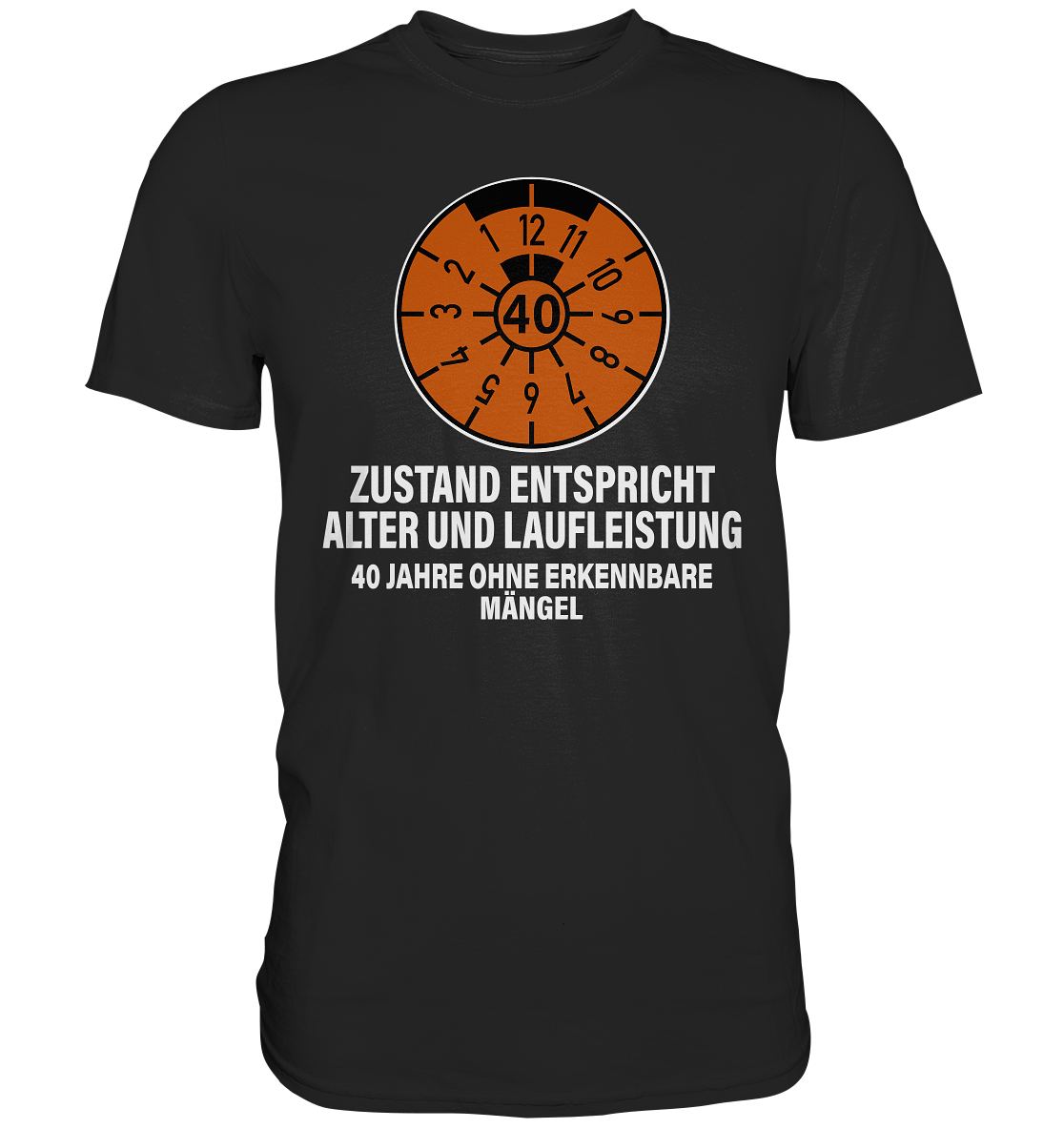 Plakette 40 Jahre Zustand Entspricht Alter und Laufleistung T-Shirt