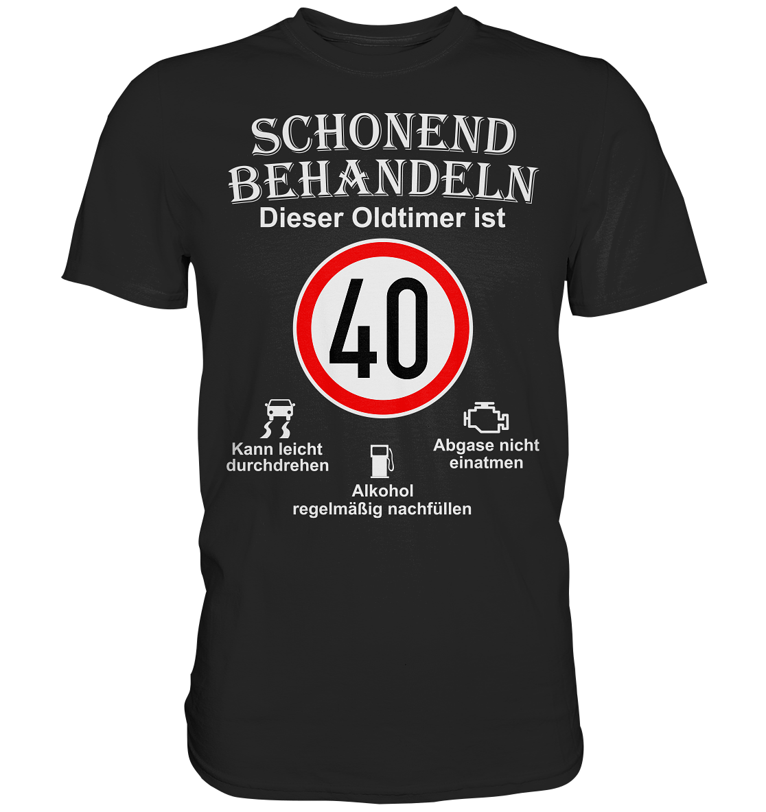 40. Geburtstag Schonend Behandeln Oldtimer - Premium Shirt