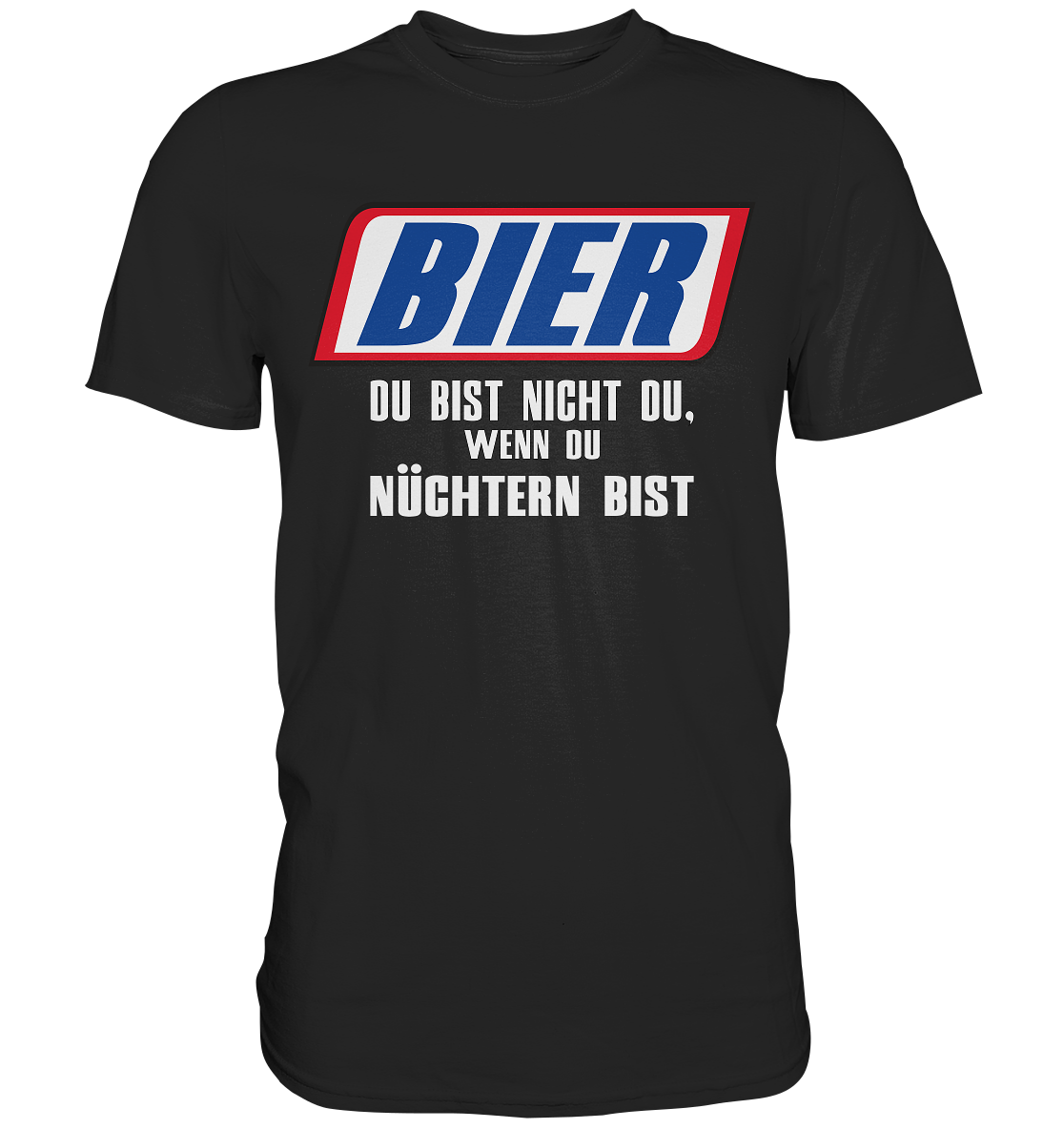 Bier - Du Bist Nicht Du Wenn Du Nüchtern Bist T-Shirt