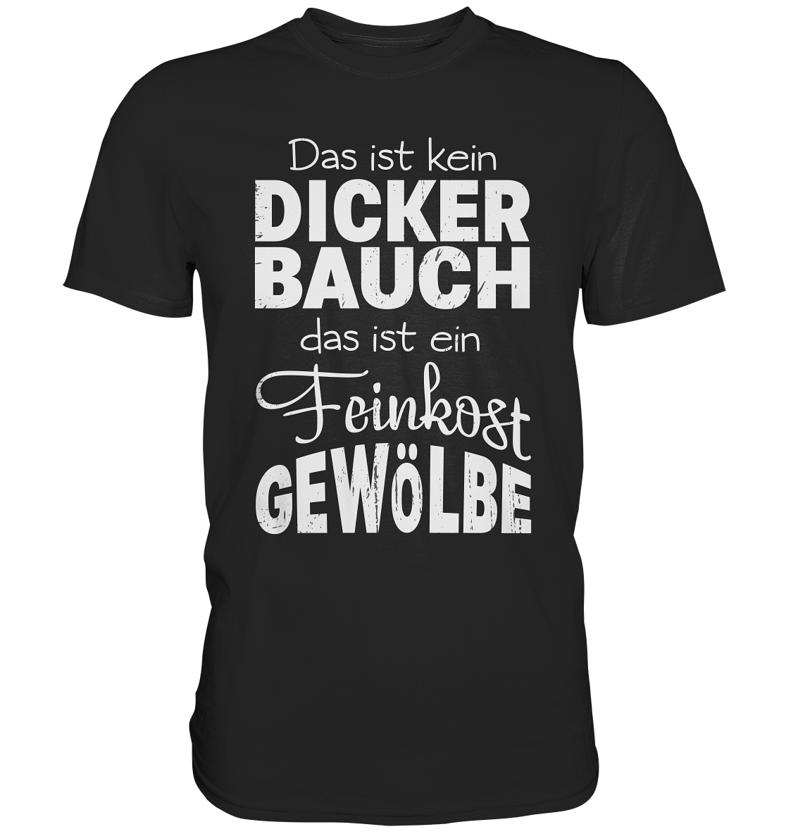 Dicker Bauch - Feinkostgewölbe Lustiges Spruch Funshirt