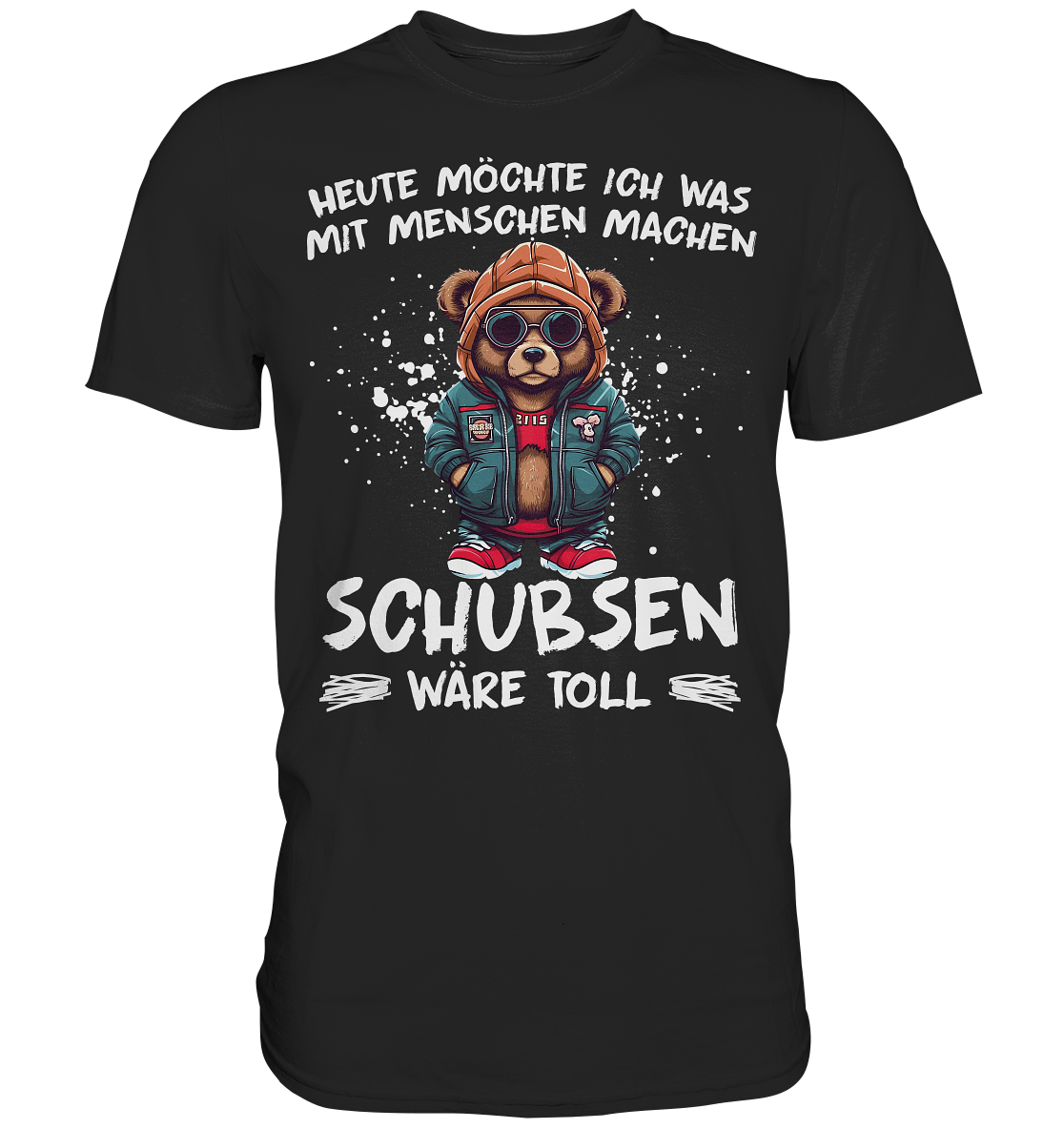 Lustiger Teddybär Spruch | Schubsen wäre toll - Premium Shirt