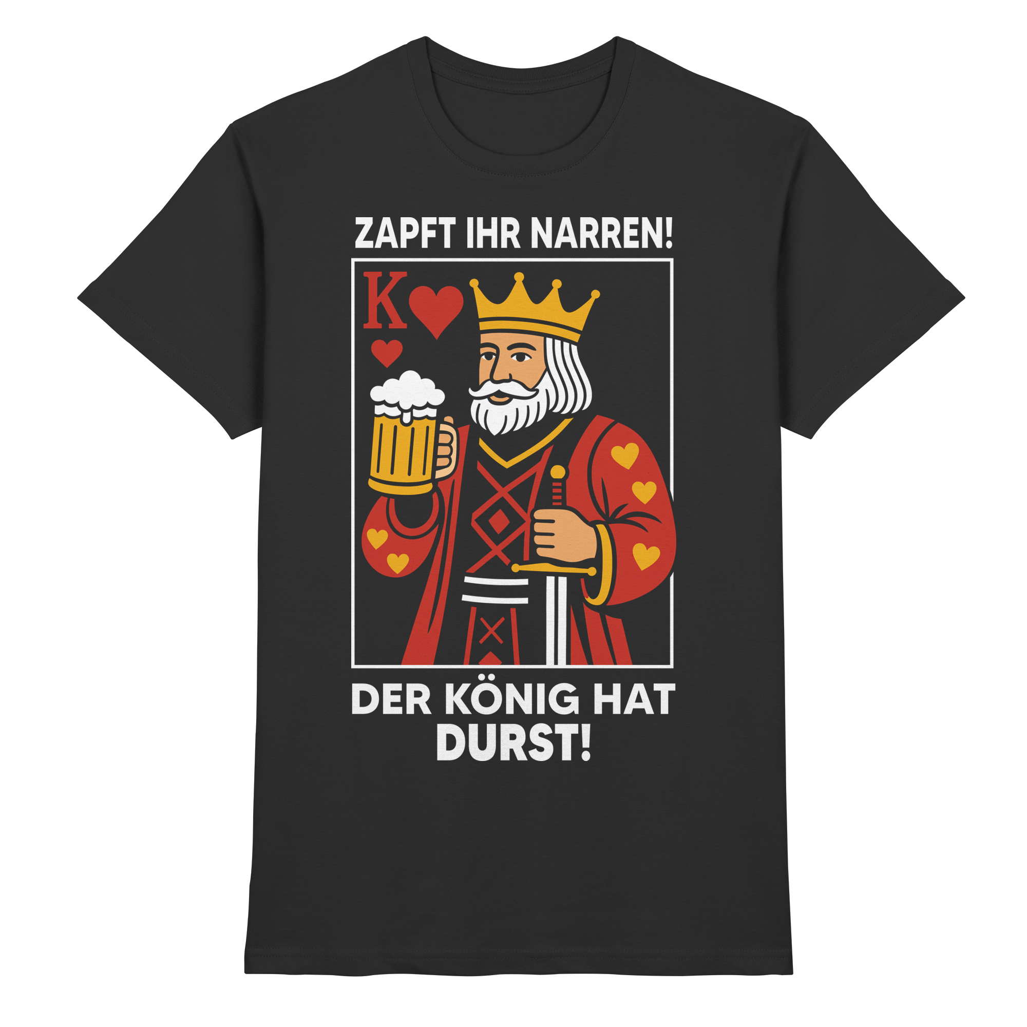 Zapft ihr Narren Der König hat Durst T-Shirt
