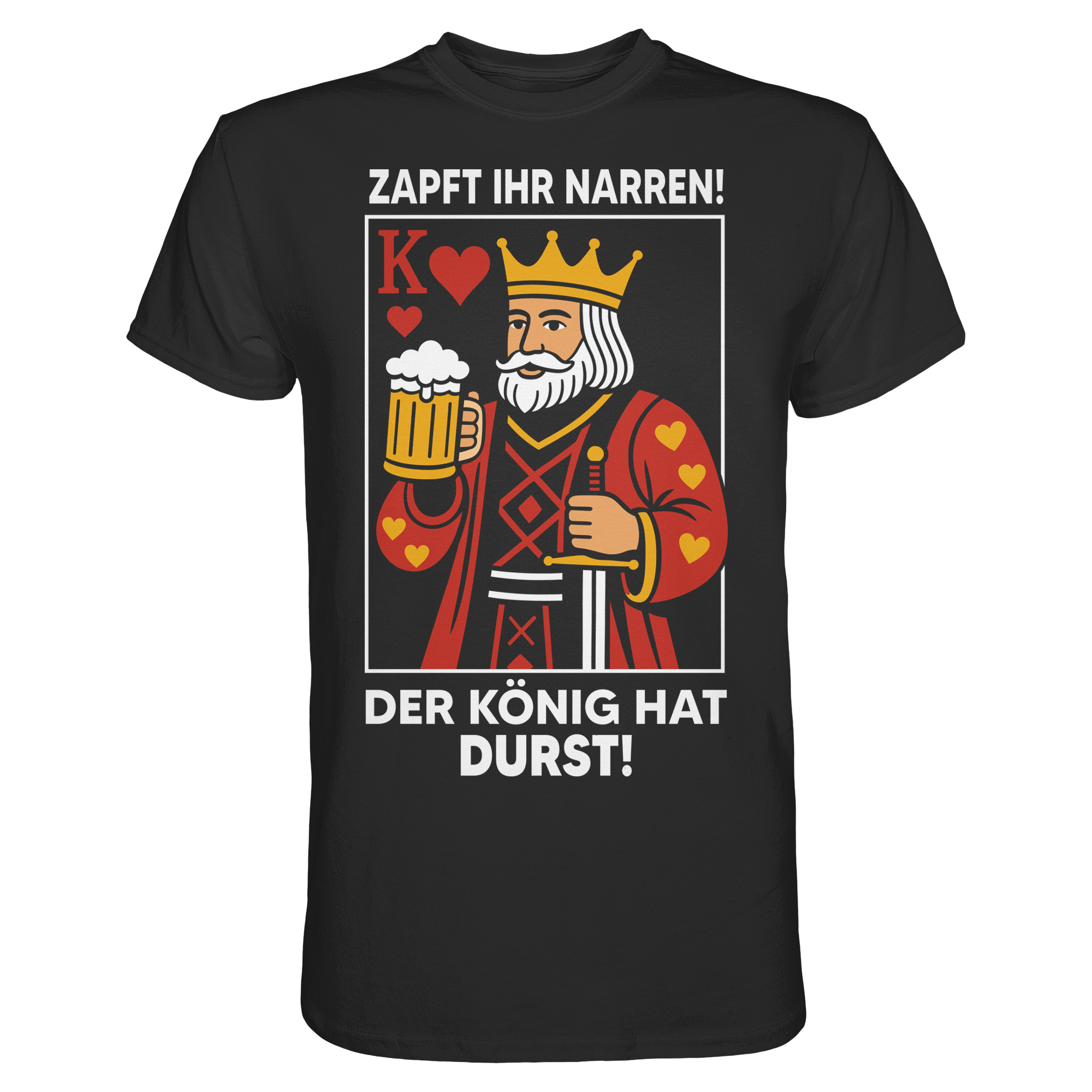 Zapft ihr Narren Der König hat Durst T-Shirt