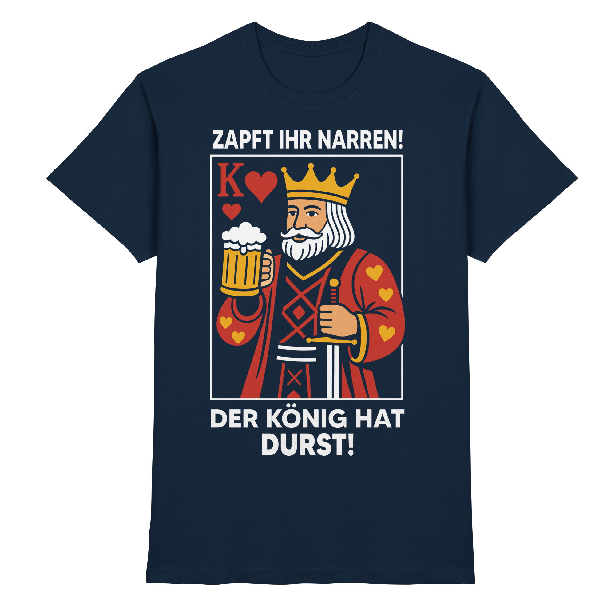 Zapft ihr Narren Der König hat Durst T-Shirt