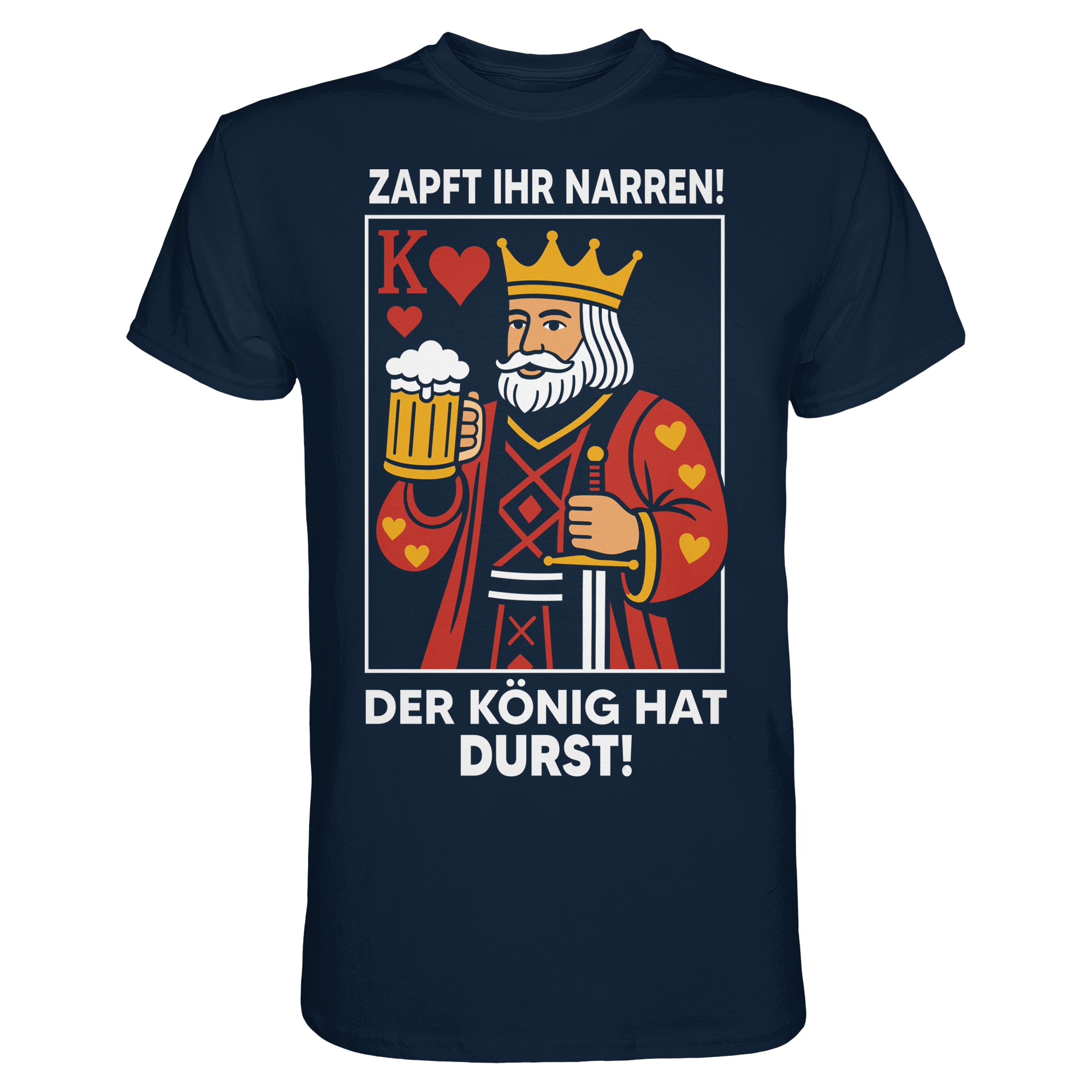 Zapft ihr Narren Der König hat Durst T-Shirt