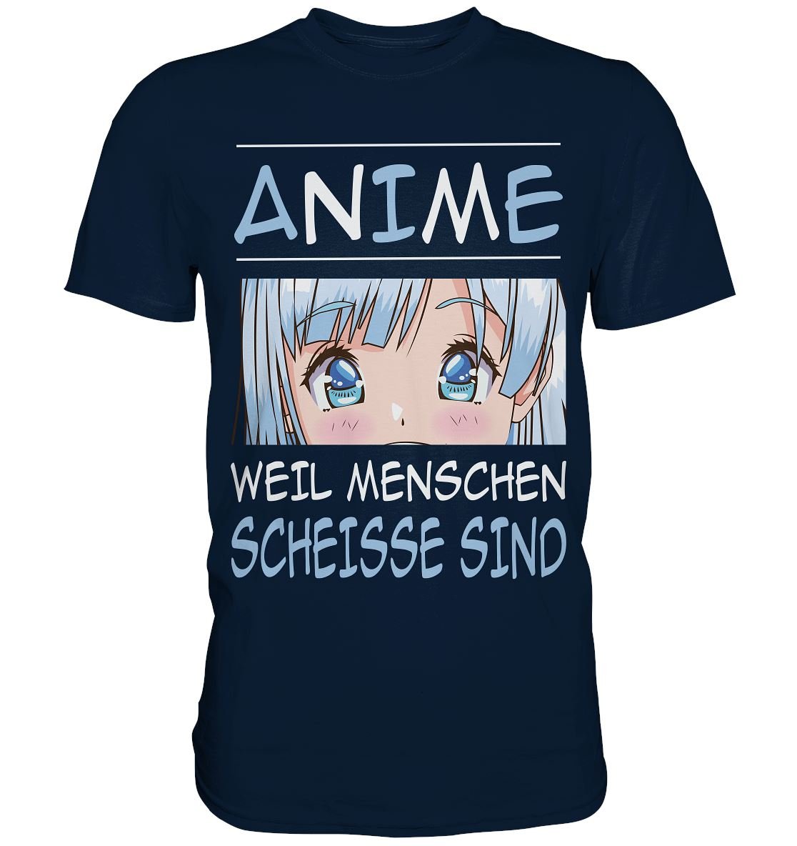 Anime weil Menschen scheiße sind - Premium Shirt - BINYA