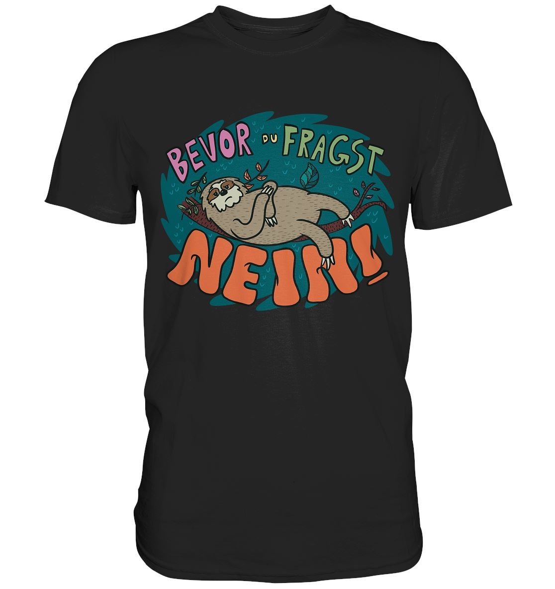 Bevor Du fragst - NEIN! - Premium Shirt - BINYA