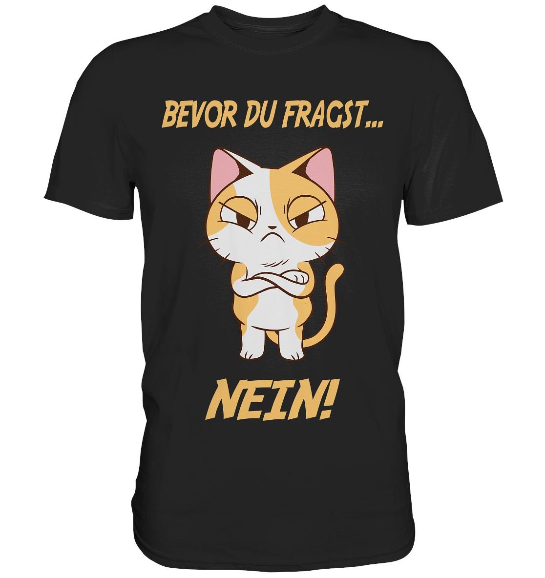 Bevor du fragst...Nein - Premium Shirt - BINYA