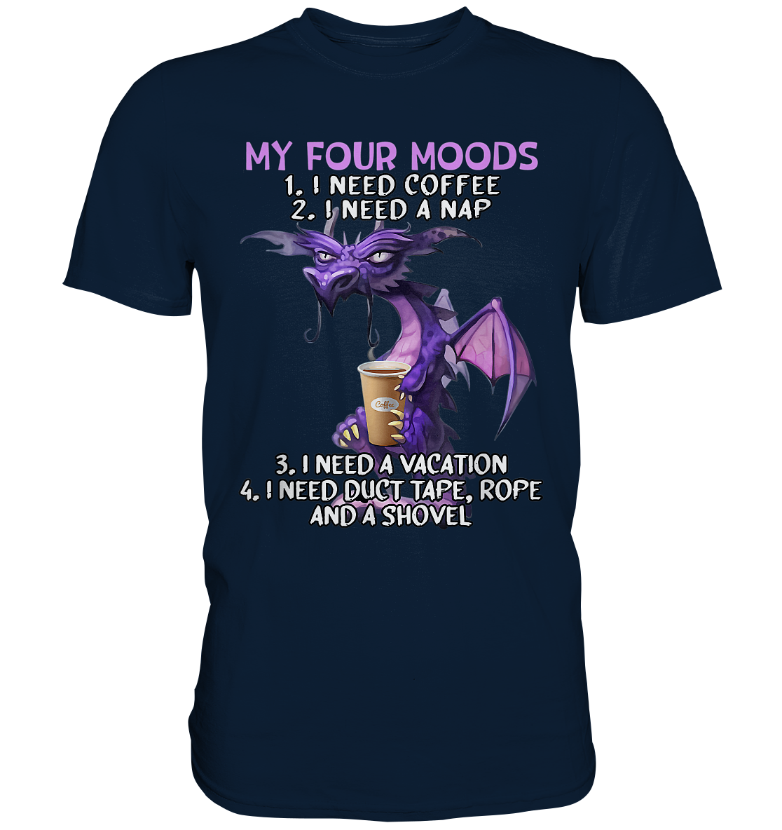 My Four Moods I Need Coffee - Premium Shirt