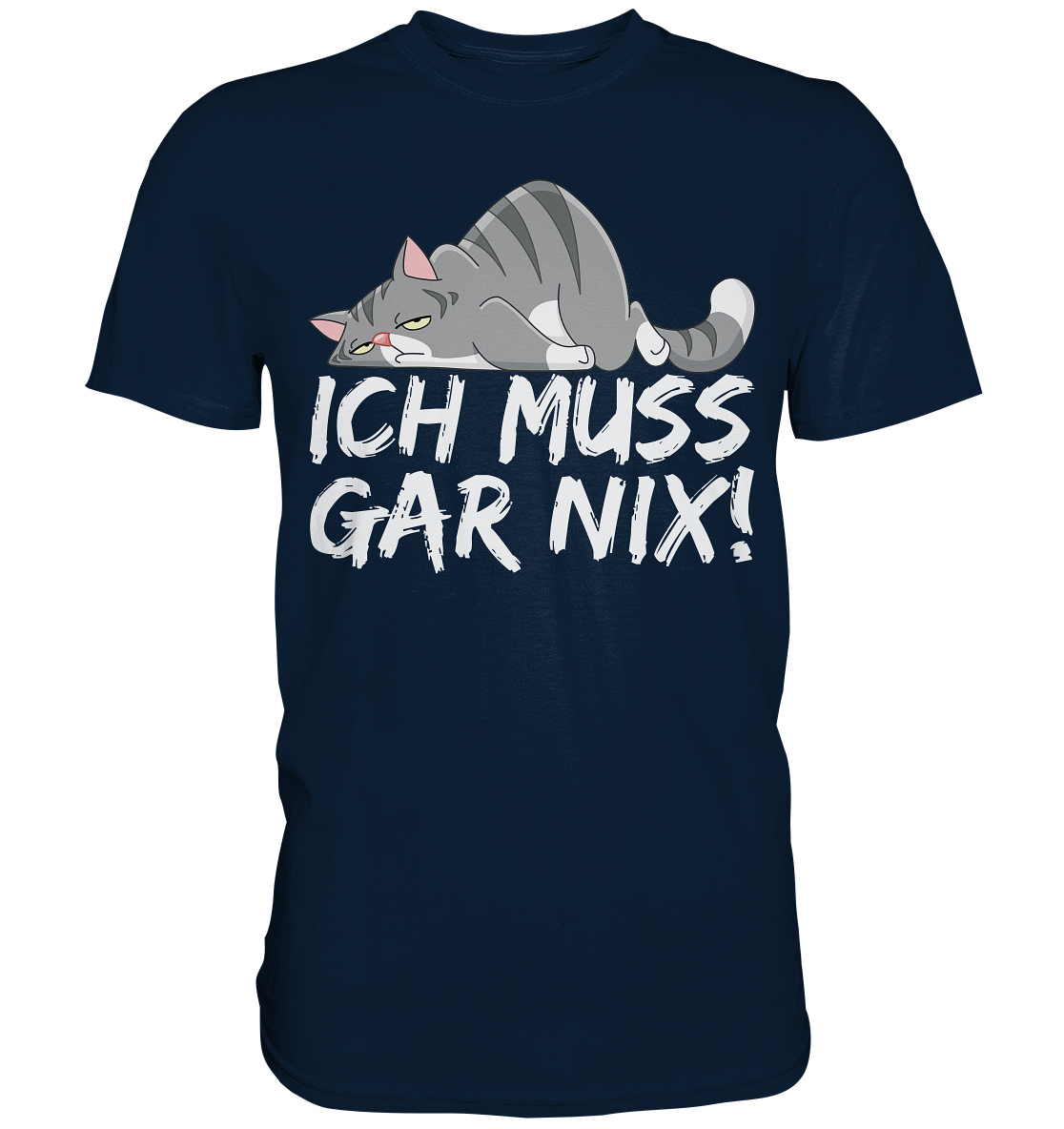 Faule Katze Ich Muss Gar Nix - Premium Shirt