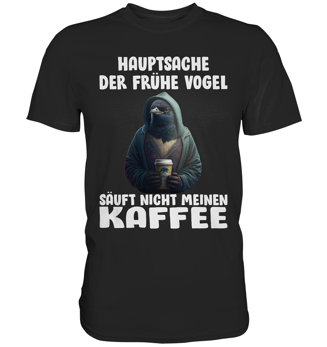 Lustiges Kaffee Geschenk Frühe Vogel - Premium Shirt