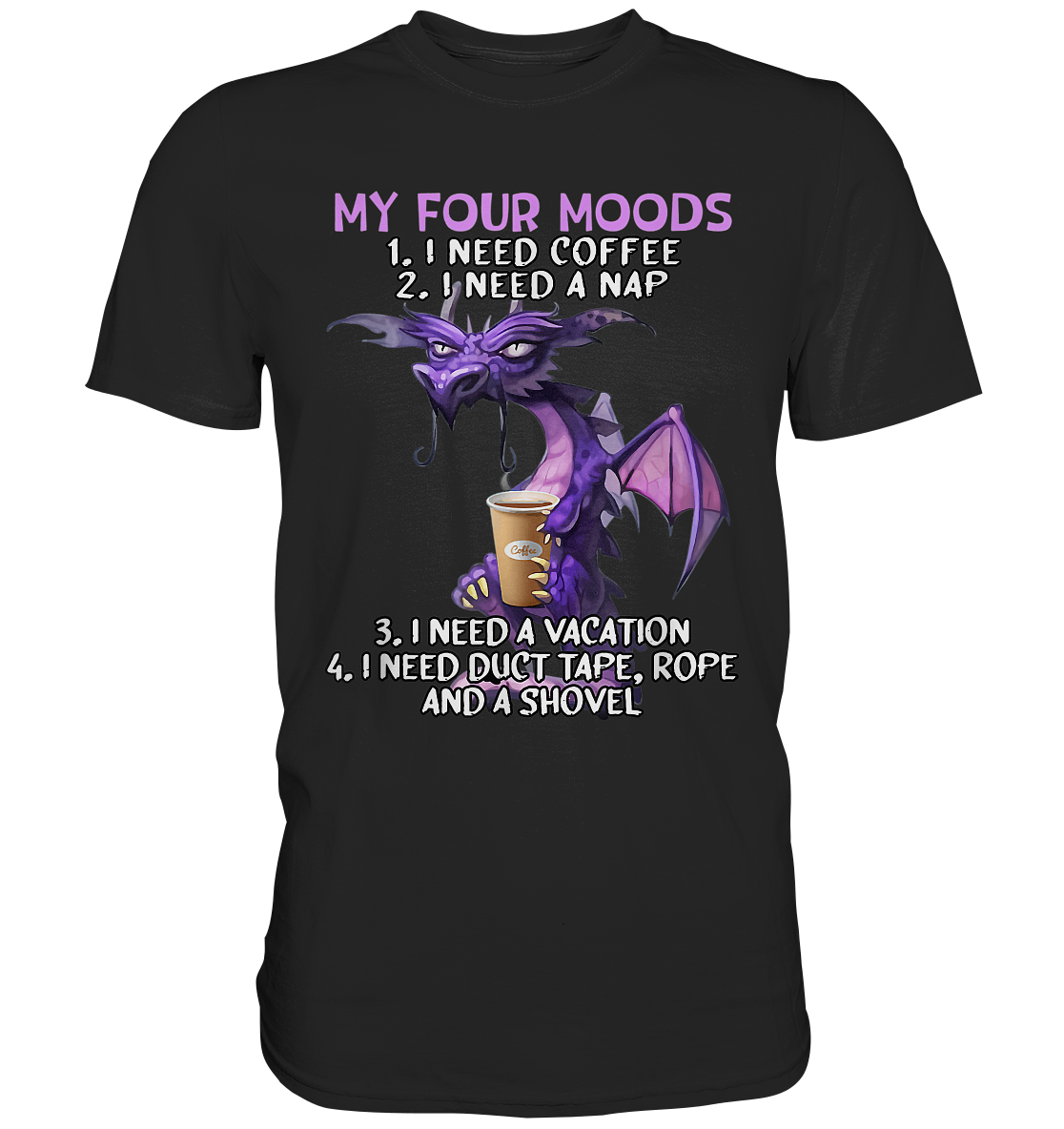 My Four Moods I Need Coffee - Premium Shirt