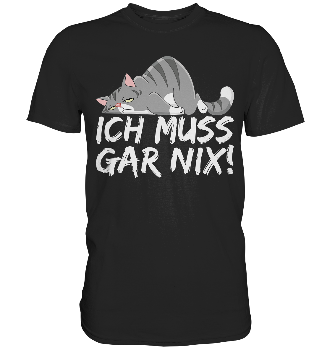 Faule Katze Ich Muss Gar Nix - Premium Shirt