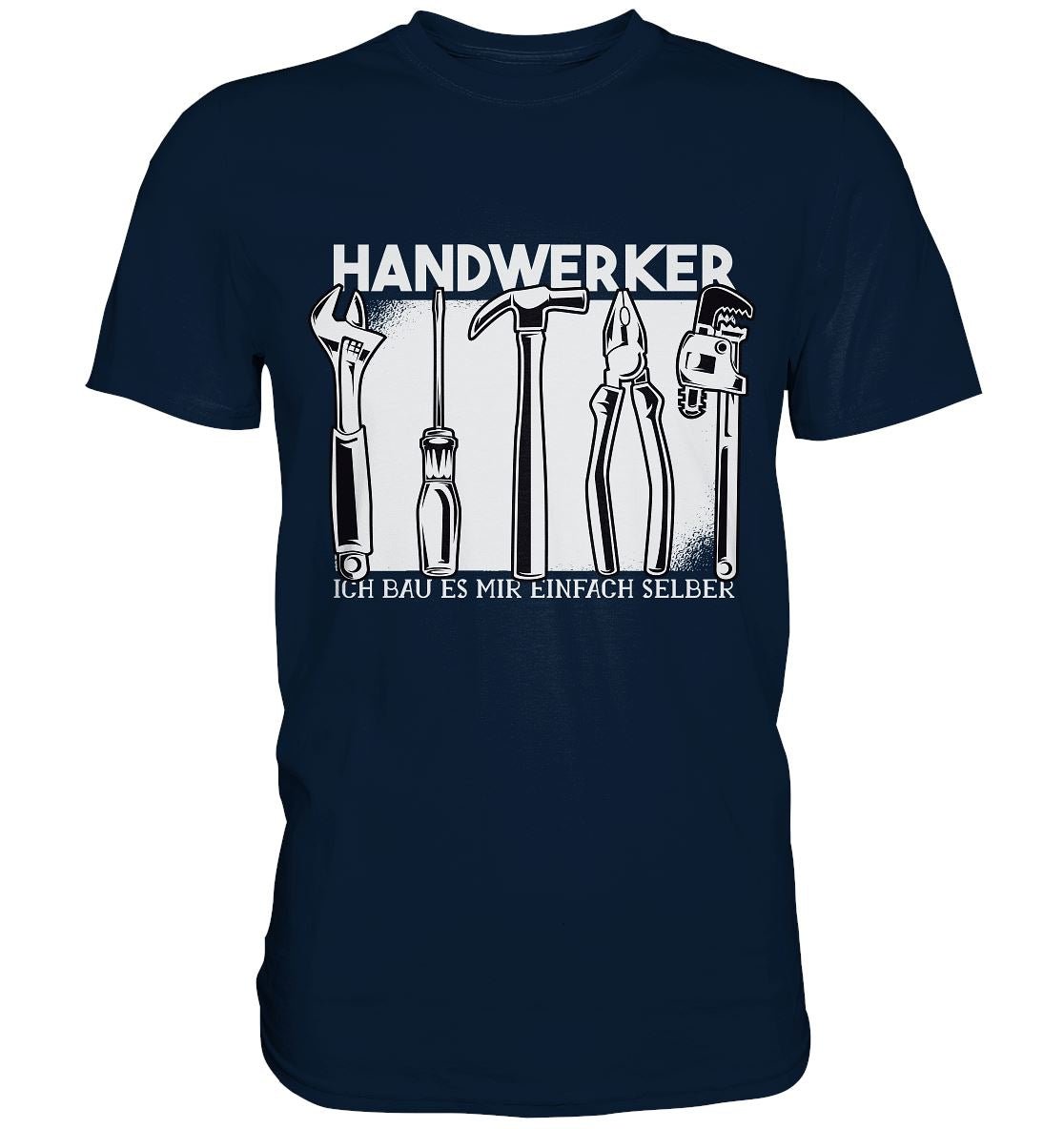 Handwerker Ich bau es mir einfach selber - Premium Shirt - BINYA