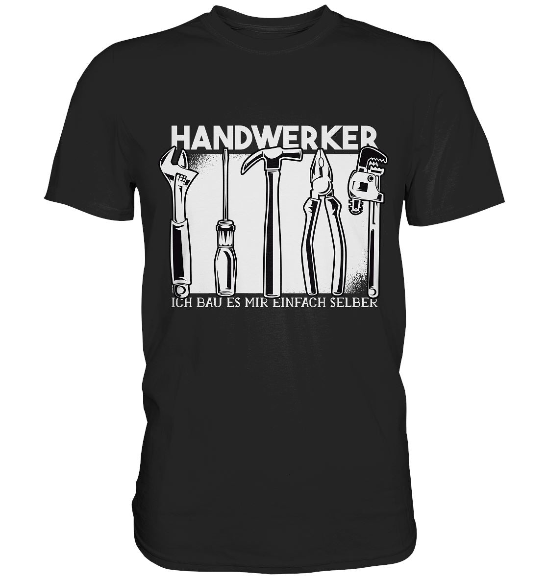 Handwerker Ich bau es mir einfach selber - Premium Shirt - BINYA