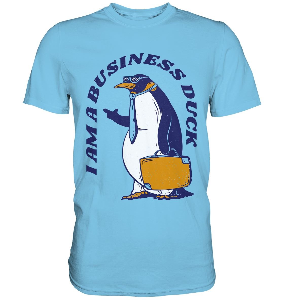 I AM A BUSINESS DUCK - Premium Shirt - BINYA