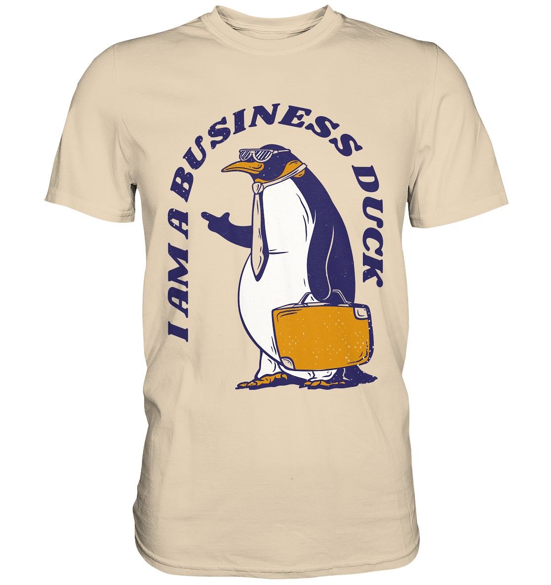 I AM A BUSINESS DUCK - Premium Shirt - BINYA
