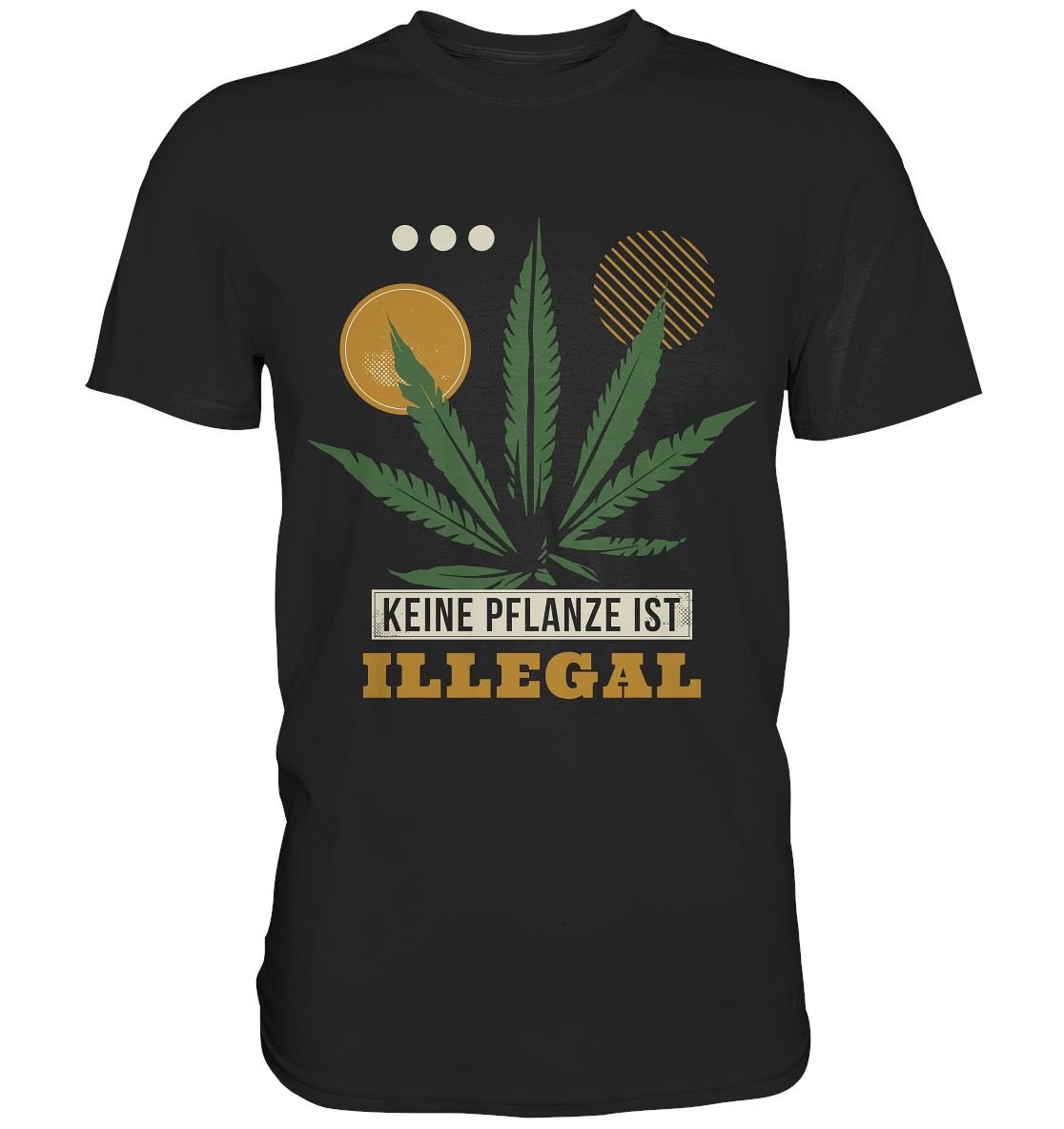 Keine Pflanze ist illegal - Premium Shirt - BINYA