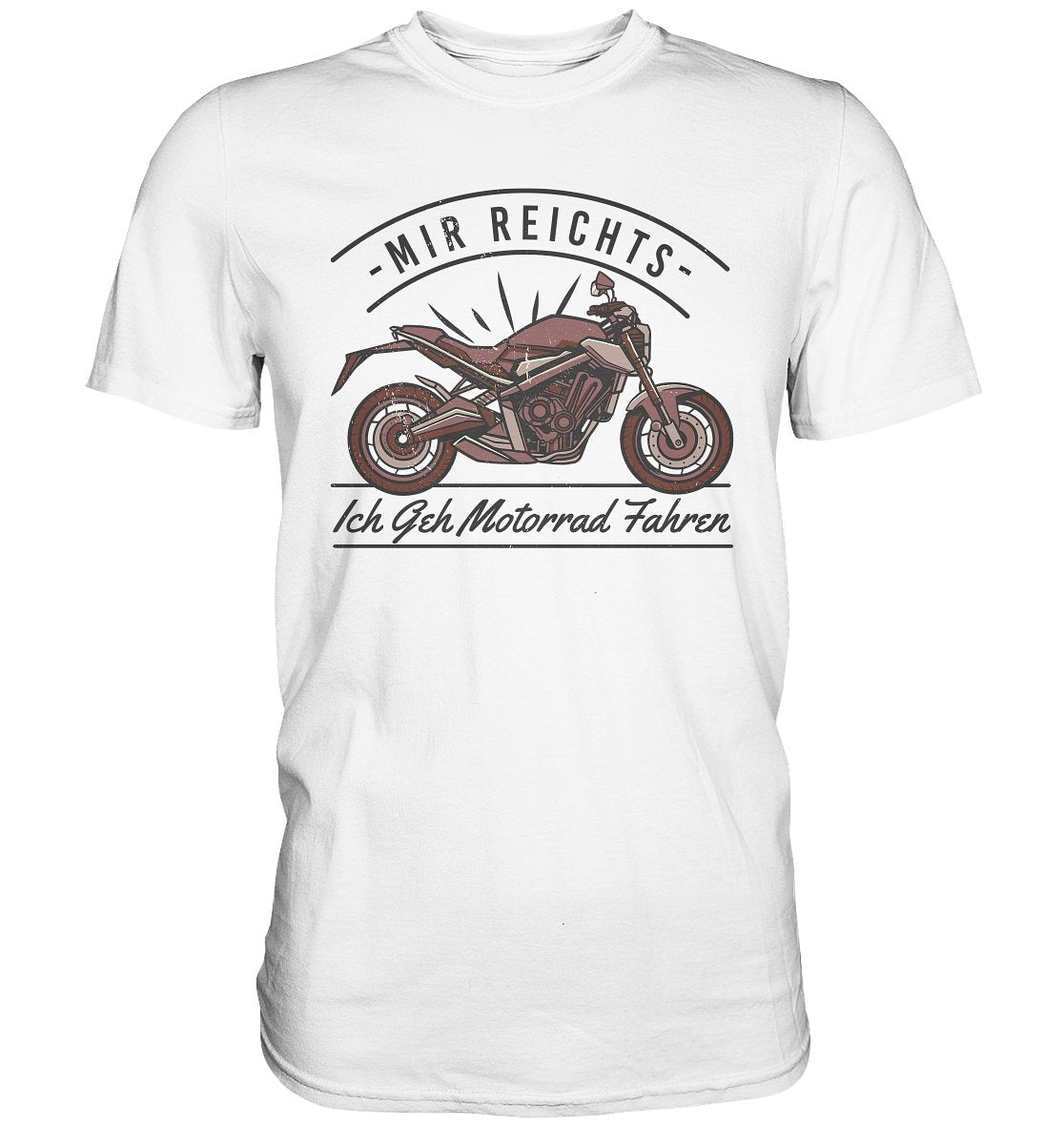 Mir Reichts Ich Geh Motorrad Fahren - Premium Shirt - BINYA