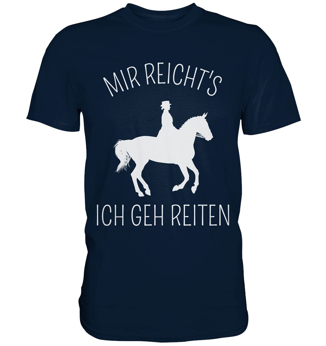 Mir reicht's ich geh reiten - Premium Shirt - BINYA