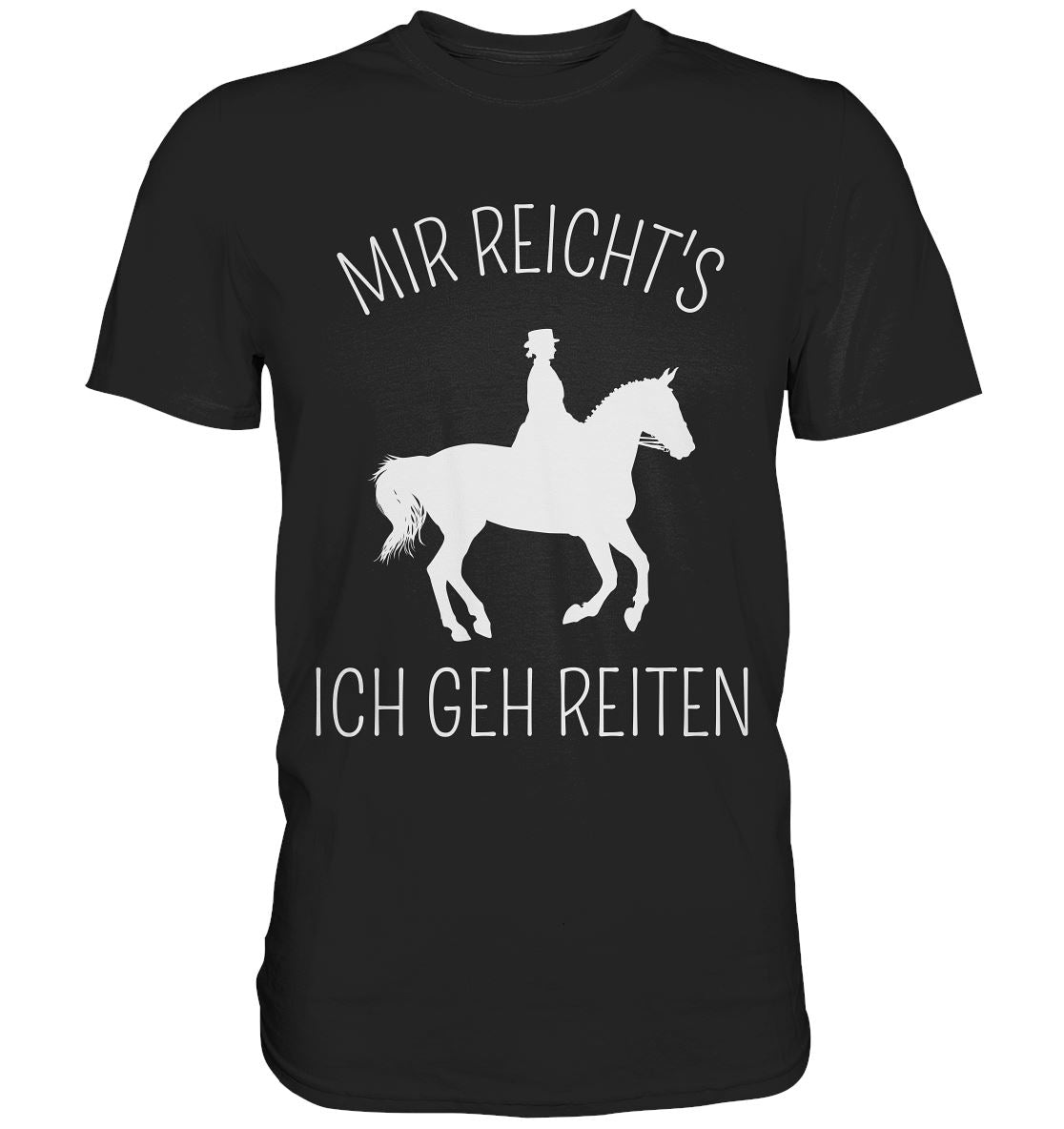 Mir reicht's ich geh reiten - Premium Shirt - BINYA