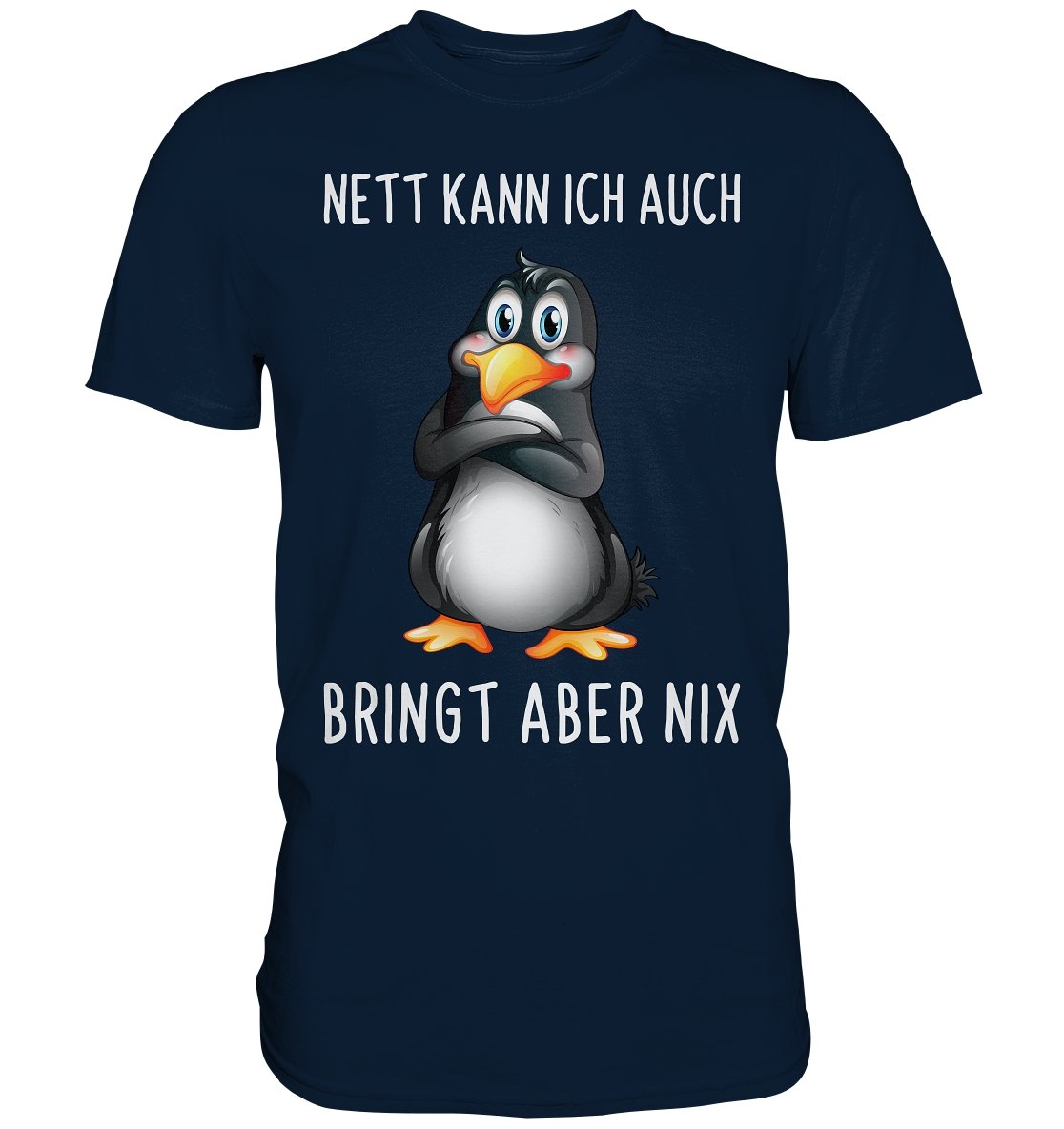 Nett Kann Ich Auch Bringt Aber Nix - Premium Shirt - BINYA