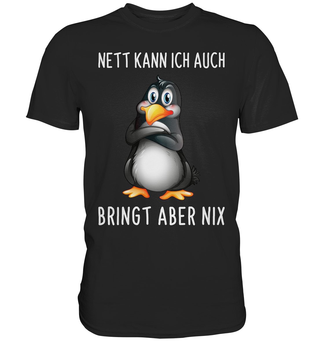 Nett Kann Ich Auch Bringt Aber Nix - Premium Shirt - BINYA