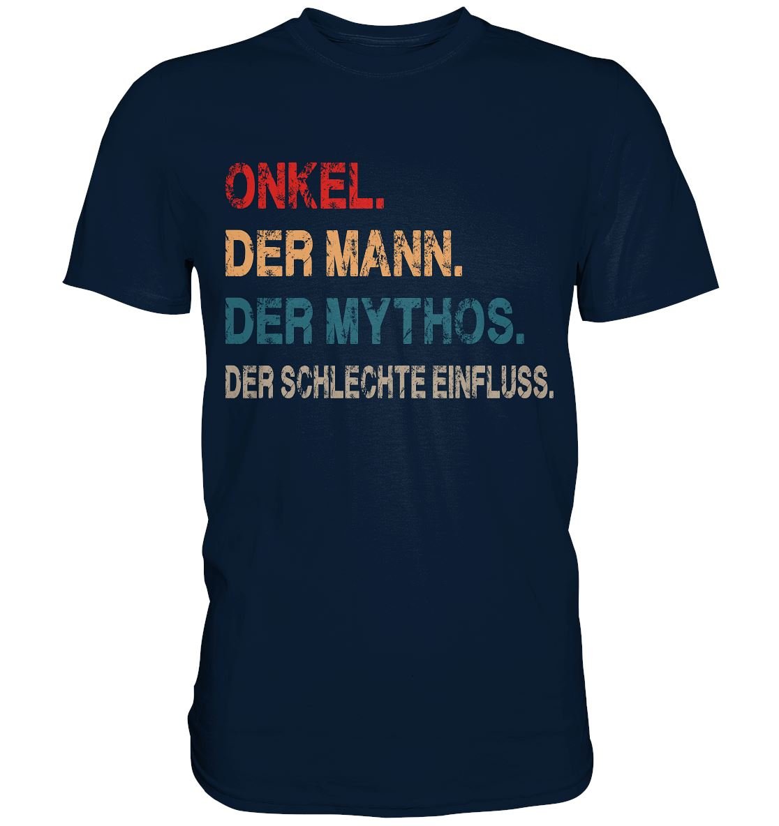 Onkel Der Mann Der Mythos Der schlechte Einfluss - Premium Shirt - BINYA